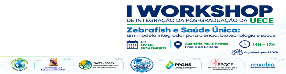 WORKSHOP - ZEBRAFISH E SA&Uacute;DE &Uacute;NICA: UM MODELO INTEGRADOR PARA CI&Ecirc;NCIA, BIOTECNOLOGIA E SA&Uacute;DE